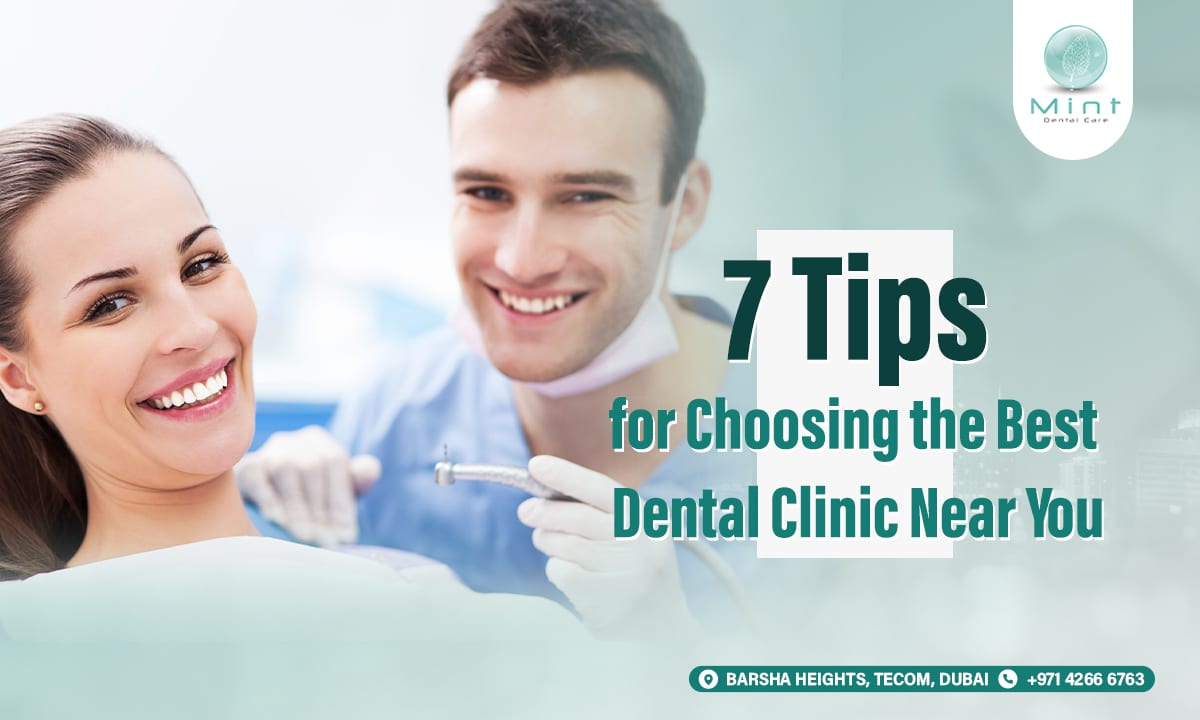 7 Tips for Choosing the Best Dental Clinic Near You